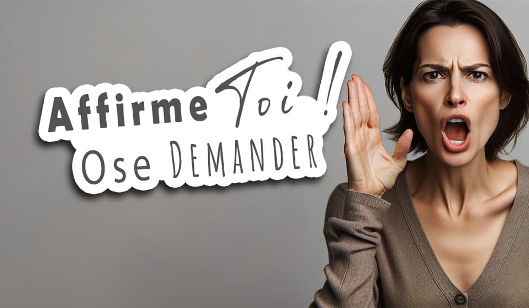 Affirme toi - Ose demander - oser demander la clé pour recevoir - B-Lenos