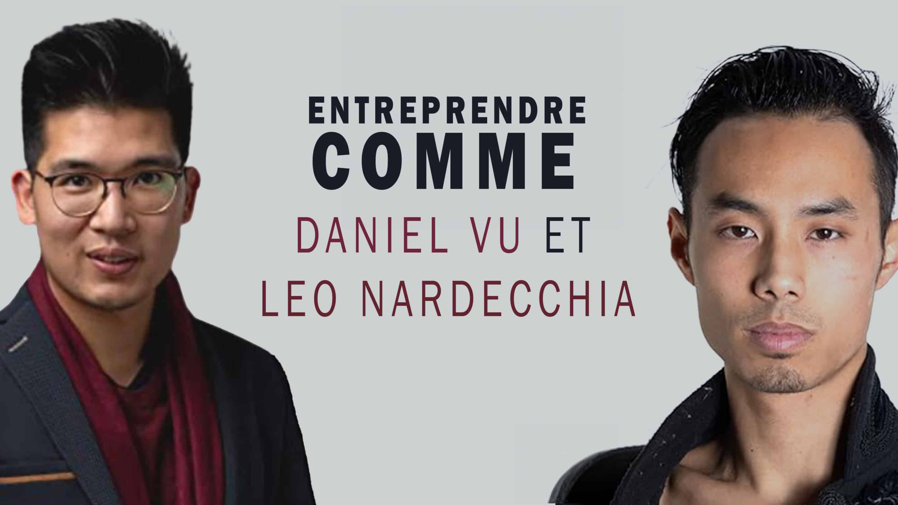 Réussite et Résilience Entreprendre comme Daniel Vu et Leo Nardecchia