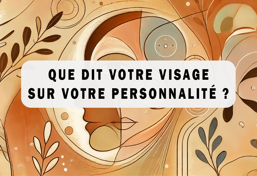 Ce que votre visage dit de vous va vous surprendre Faites le test - Morphopsychologie - Fanny D'Avvocato - B-Lenos