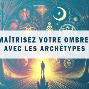 Révélez Votre Pouvoir Caché Maîtrisez Votre Ombre avec les Archétypes - Workshop B-Lenos