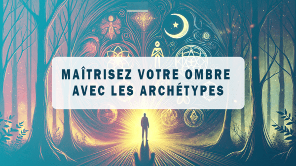 Révélez Votre Pouvoir Caché Maîtrisez Votre Ombre avec les Archétypes - Workshop B-Lenos