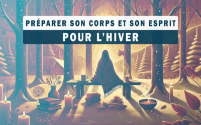 Préparer son Corps et son Esprit pour l’Hiver