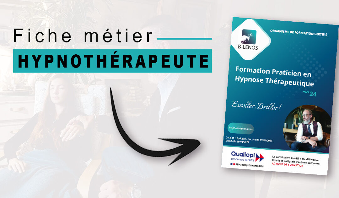 Blog B-Lenos - Le Média des Coachs et Praticiens bien-être 1 TOUT sur le métier d’Hypnothérapeute | Praticien en Hypnose