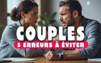 Les 5 erreurs qui sabotent nos relations (et comment les éviter)